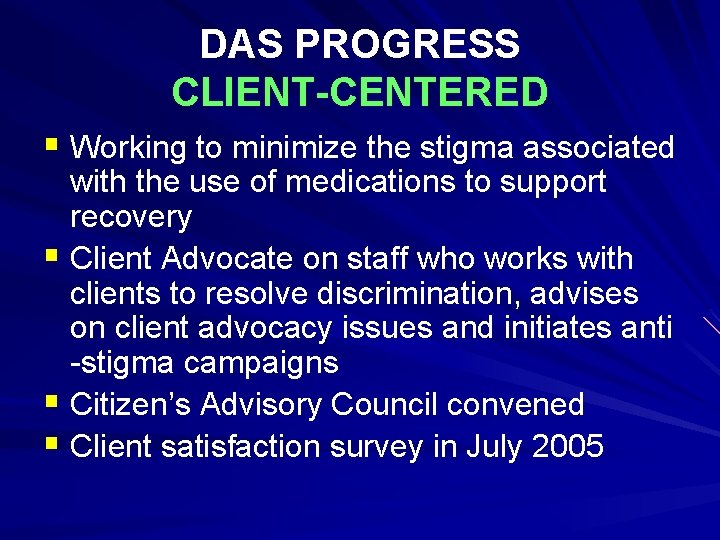 DAS PROGRESS CLIENT-CENTERED § Working to minimize the stigma associated with the use of