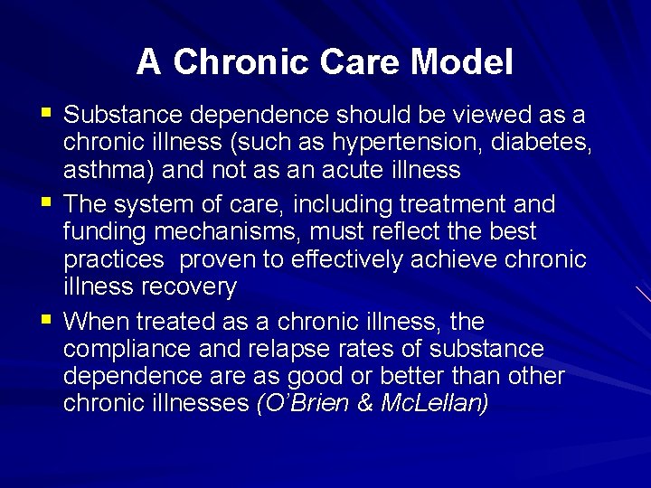 A Chronic Care Model § Substance dependence should be viewed as a § §