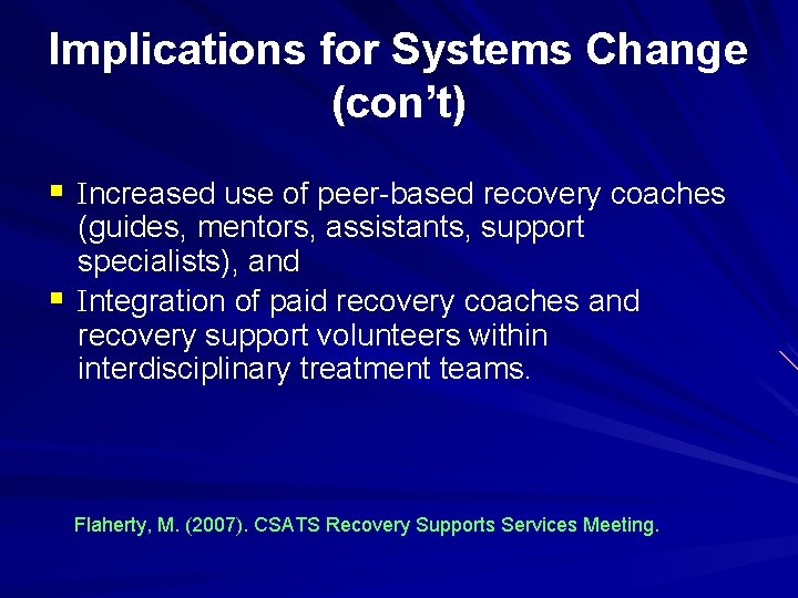 Implications for Systems Change (con’t) § Increased use of peer-based recovery coaches § (guides,