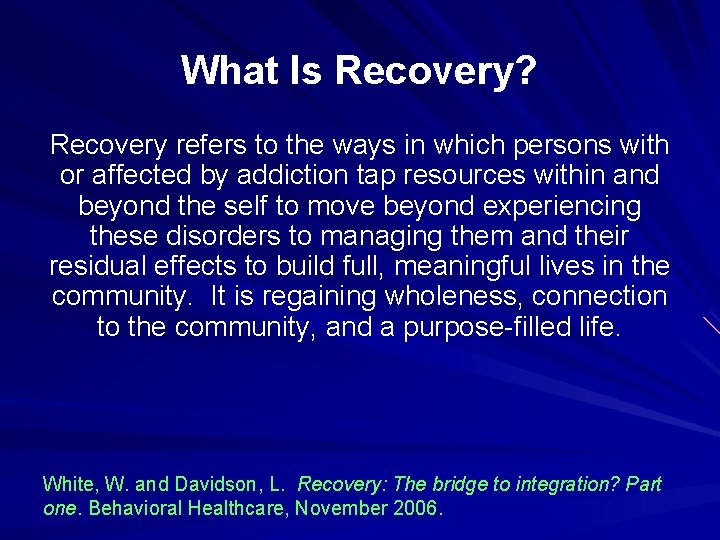 What Is Recovery? Recovery refers to the ways in which persons with or affected