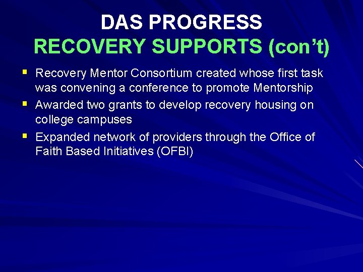 DAS PROGRESS RECOVERY SUPPORTS (con’t) § Recovery Mentor Consortium created whose first task §