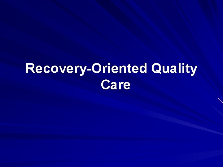 Recovery-Oriented Quality Care 