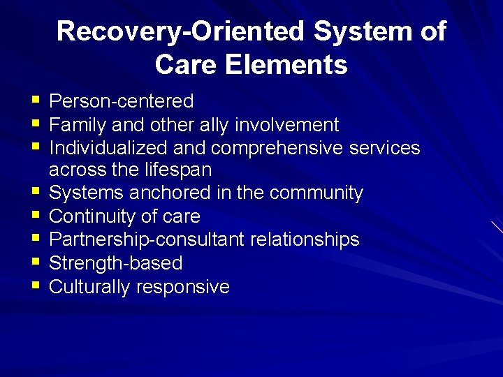 Recovery-Oriented System of Care Elements § Person-centered § Family and other ally involvement §