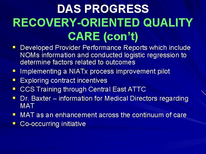 DAS PROGRESS RECOVERY-ORIENTED QUALITY CARE (con’t) § Developed Provider Performance Reports which include §