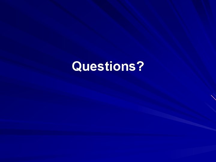 Questions? 