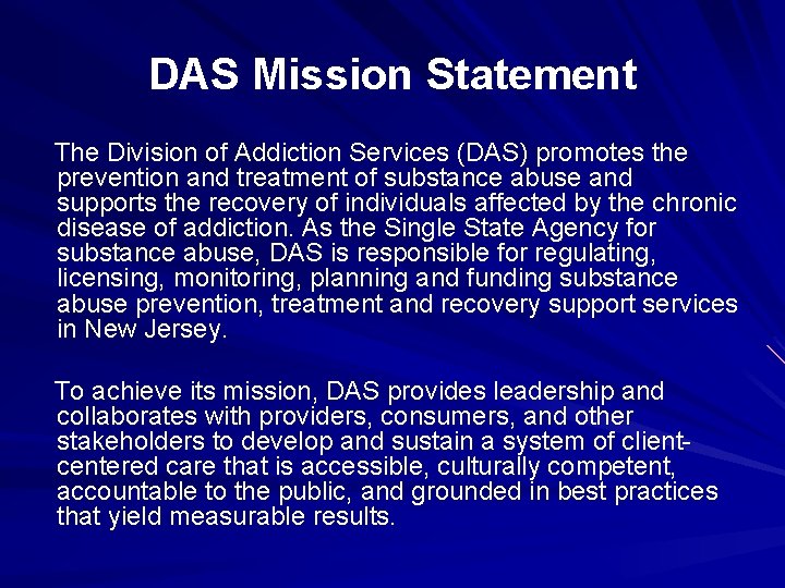 DAS Mission Statement The Division of Addiction Services (DAS) promotes the prevention and treatment