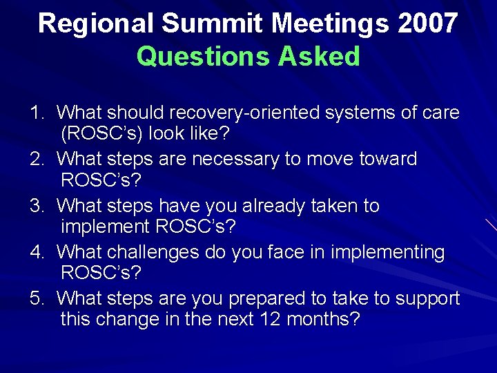 Regional Summit Meetings 2007 Questions Asked 1. What should recovery-oriented systems of care (ROSC’s)