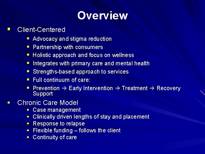 Overview § Client-Centered § § § § Advocacy and stigma reduction Partnership with consumers