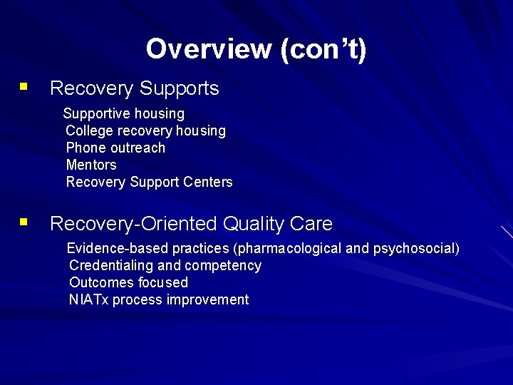 Overview (con’t) § Recovery Supports Supportive housing College recovery housing Phone outreach Mentors Recovery