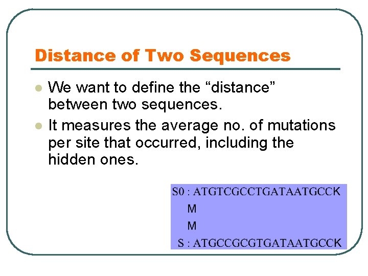 Distance of Two Sequences l l We want to define the “distance” between two