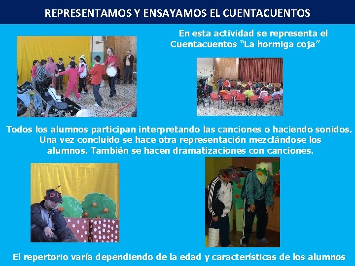 REPRESENTAMOS Y ENSAYAMOS EL CUENTACUENTOS En esta actividad se representa el Cuentacuentos “La hormiga