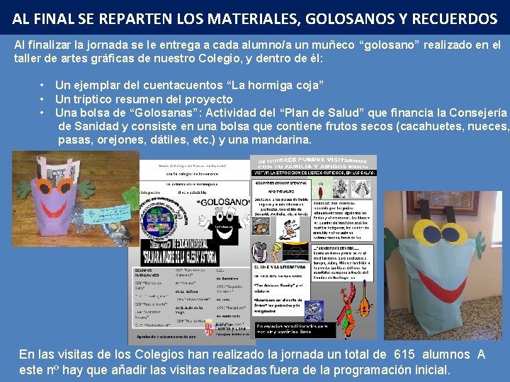 AL FINAL SE REPARTEN LOS MATERIALES, GOLOSANOS Y RECUERDOS Al finalizar la jornada se