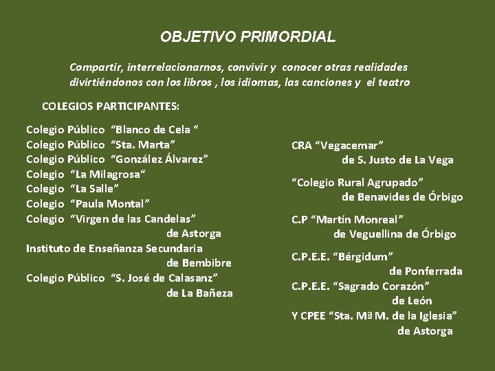 OBJETIVO PRIMORDIAL Compartir, interrelacionarnos, convivir y conocer otras realidades divirtiéndonos con los libros ,