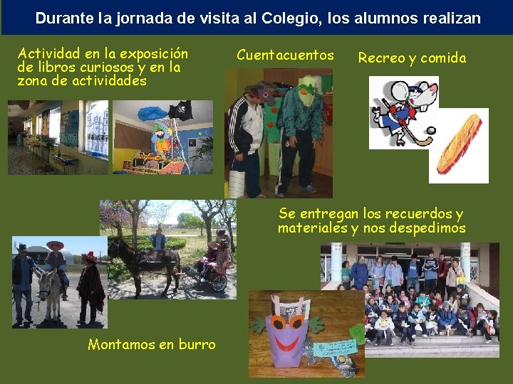 Durante la jornada de visita al Colegio, los alumnos realizan Actividad en la exposición