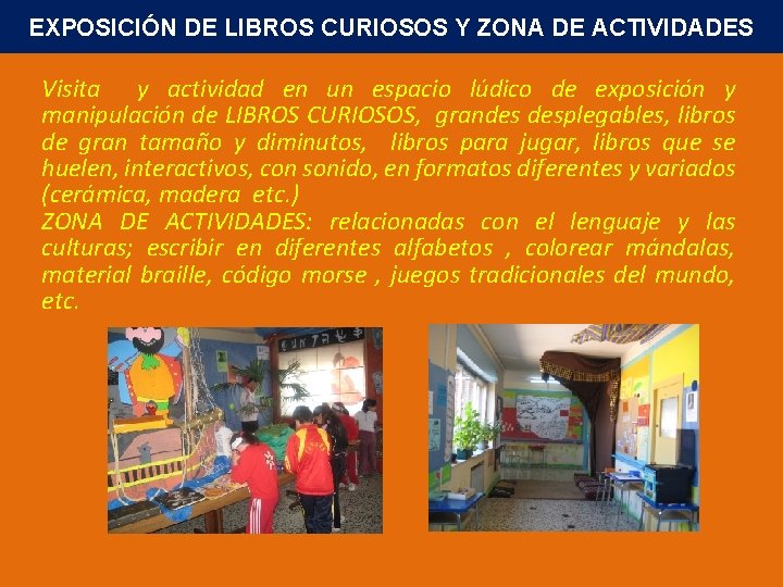 EXPOSICIÓN DE LIBROS CURIOSOS Y ZONA DE ACTIVIDADES Visita y actividad en un espacio