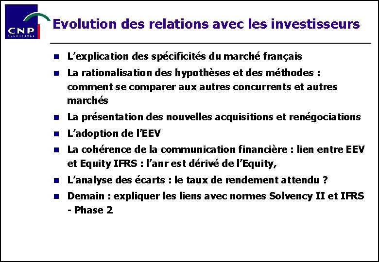 Evolution des relations avec les investisseurs n L’explication des spécificités du marché français n