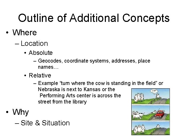 Outline of Additional Concepts • Where – Location • Absolute – Geocodes, coordinate systems,