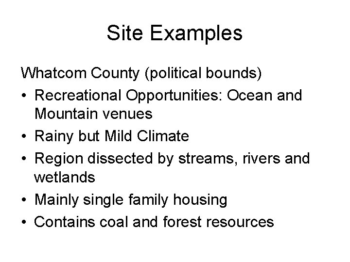 Site Examples Whatcom County (political bounds) • Recreational Opportunities: Ocean and Mountain venues •