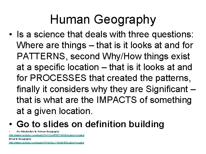 Human Geography • Is a science that deals with three questions: Where are things