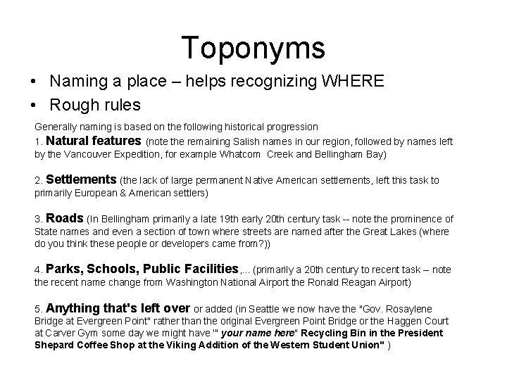 Toponyms • Naming a place – helps recognizing WHERE • Rough rules Generally naming