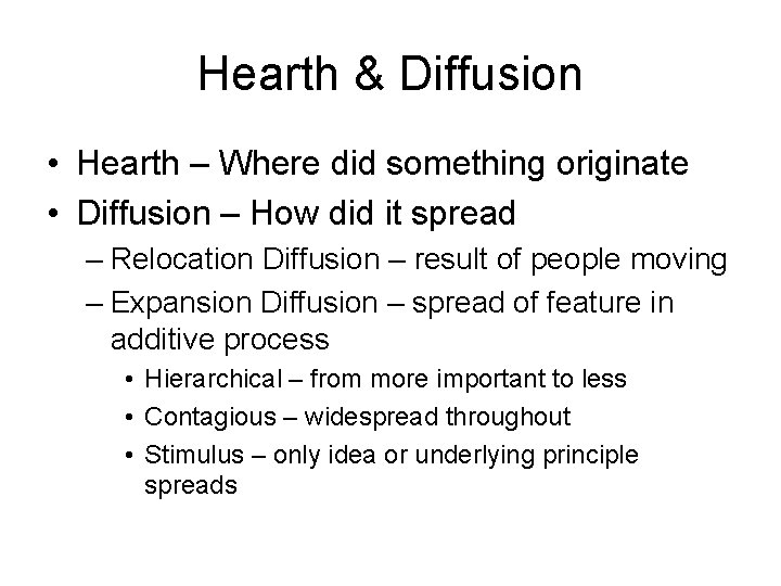 Hearth & Diffusion • Hearth – Where did something originate • Diffusion – How