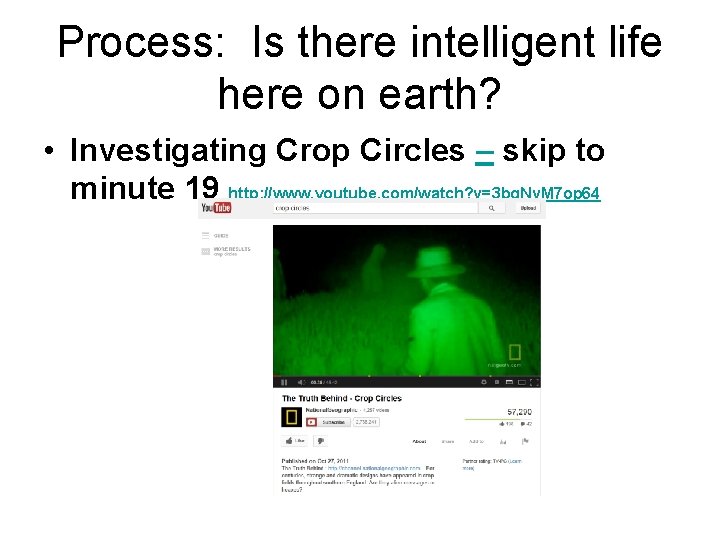 Process: Is there intelligent life here on earth? • Investigating Crop Circles – skip