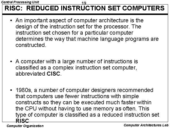 Central Processing Unit 19 RISC: REDUCED INSTRUCTION SET COMPUTERS • An important aspect of