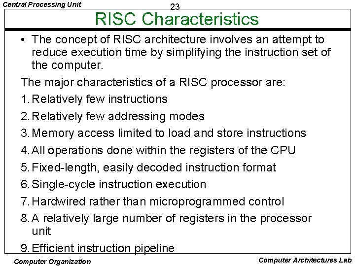 Central Processing Unit 23 RISC Characteristics • The concept of RISC architecture involves an