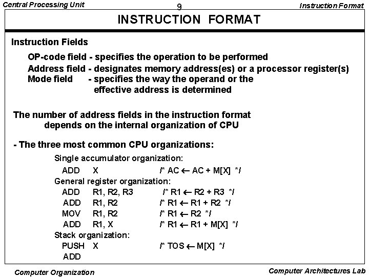 Central Processing Unit 9 Instruction Format INSTRUCTION FORMAT Instruction Fields OP-code field - specifies