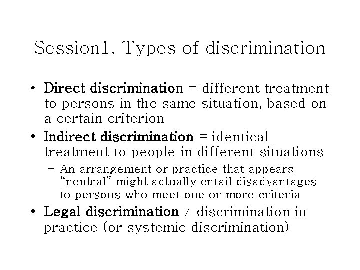 Session 1. Types of discrimination • Direct discrimination = different treatment to persons in