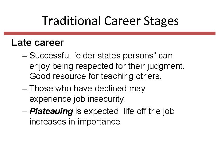Traditional Career Stages Late career – Successful “elder states persons” can enjoy being respected