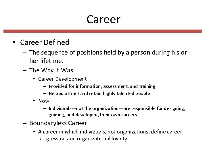Career • Career Defined – The sequence of positions held by a person during