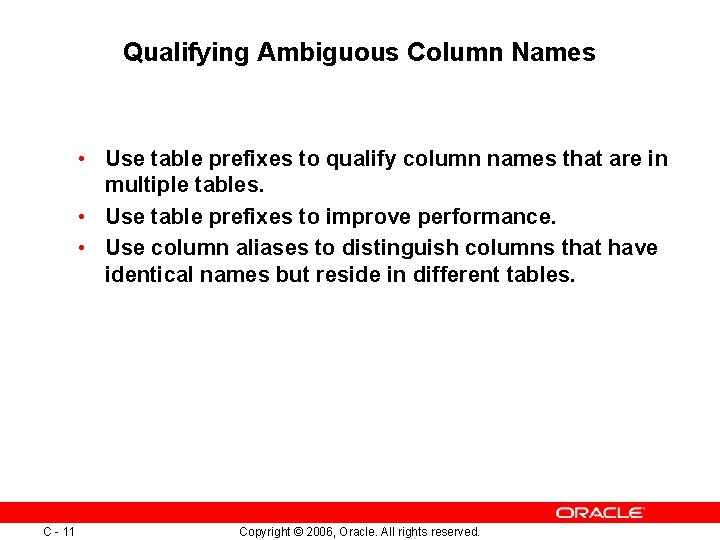 Qualifying Ambiguous Column Names • Use table prefixes to qualify column names that are