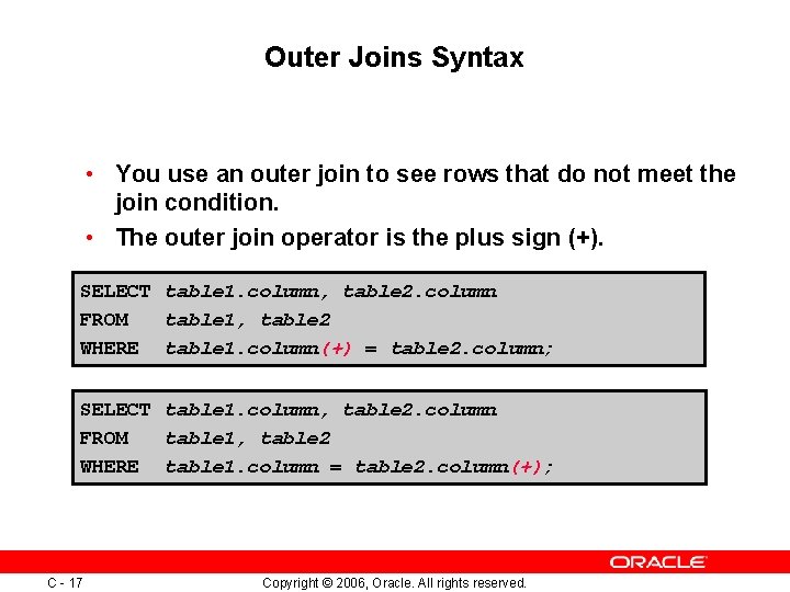 Outer Joins Syntax • You use an outer join to see rows that do