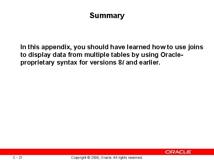 Summary In this appendix, you should have learned how to use joins to display