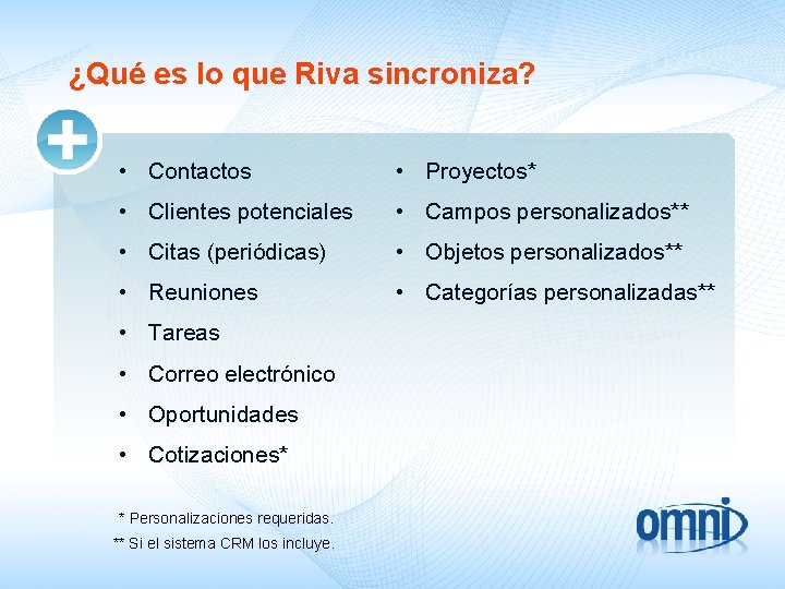 ¿Qué es lo que Riva sincroniza? • Contactos • Proyectos* • Clientes potenciales •