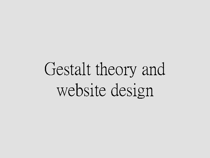 Gestalt theory and website design 