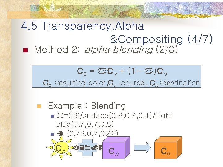 4. 5 Transparency, Alpha &Compositing (4/7) n Method 2: alpha blending (2/3) C 0