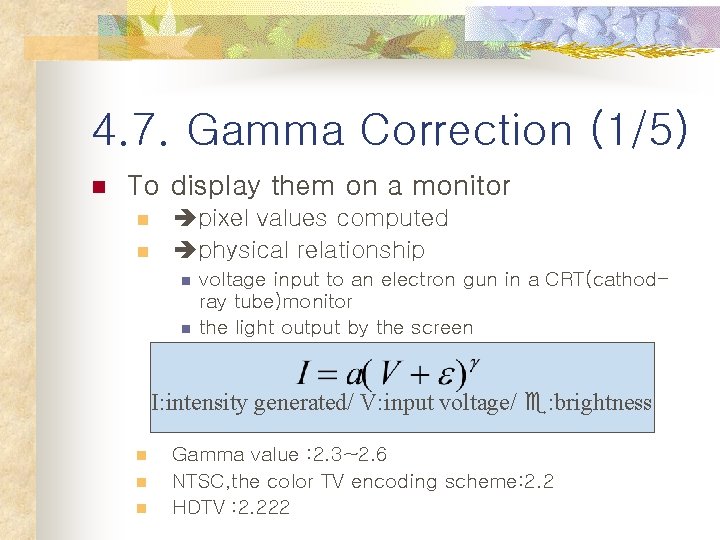 4. 7. Gamma Correction (1/5) n To display them on a monitor n n