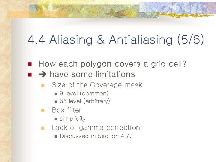 4. 4 Aliasing & Antialiasing (5/6) n n How each polygon covers a grid