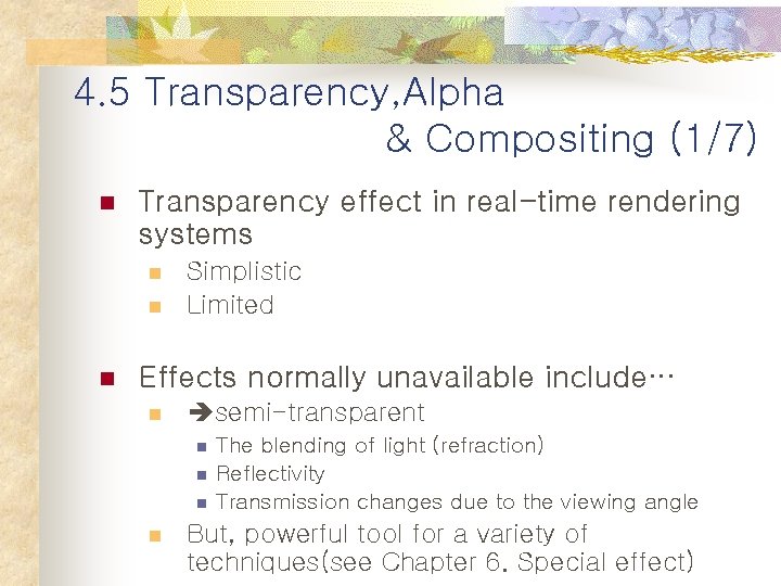 4. 5 Transparency, Alpha & Compositing (1/7) n Transparency effect in real-time rendering systems
