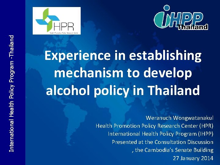 -Thailand International Health Policy Program Experience in establishing mechanism to develop alcohol policy in