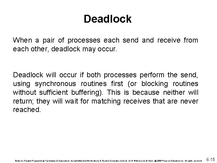 Deadlock When a pair of processes each send and receive from each other, deadlock