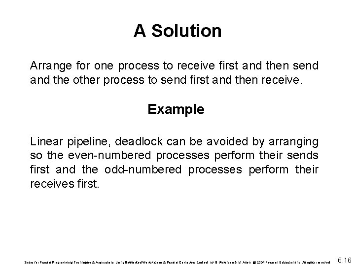 A Solution Arrange for one process to receive first and then send and the