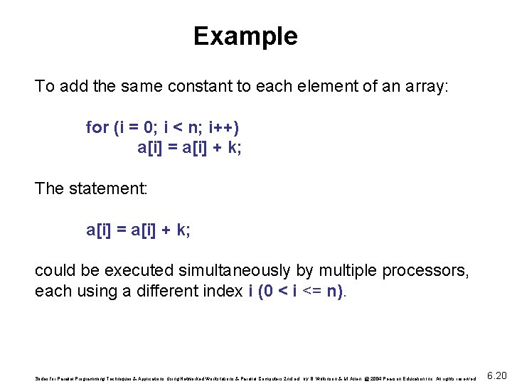 Example To add the same constant to each element of an array: for (i