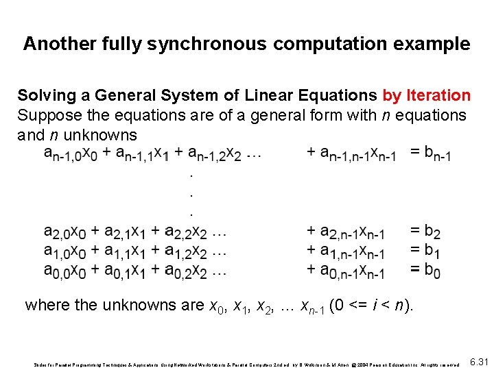 Another fully synchronous computation example Solving a General System of Linear Equations by Iteration