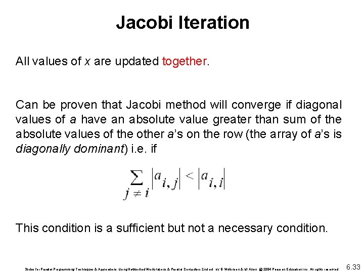 Jacobi Iteration All values of x are updated together. Can be proven that Jacobi