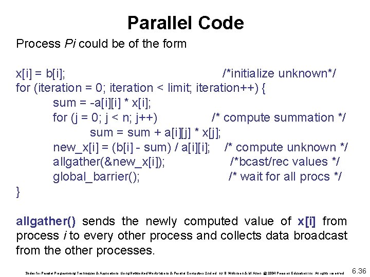 Parallel Code Process Pi could be of the form x[i] = b[i]; /*initialize unknown*/