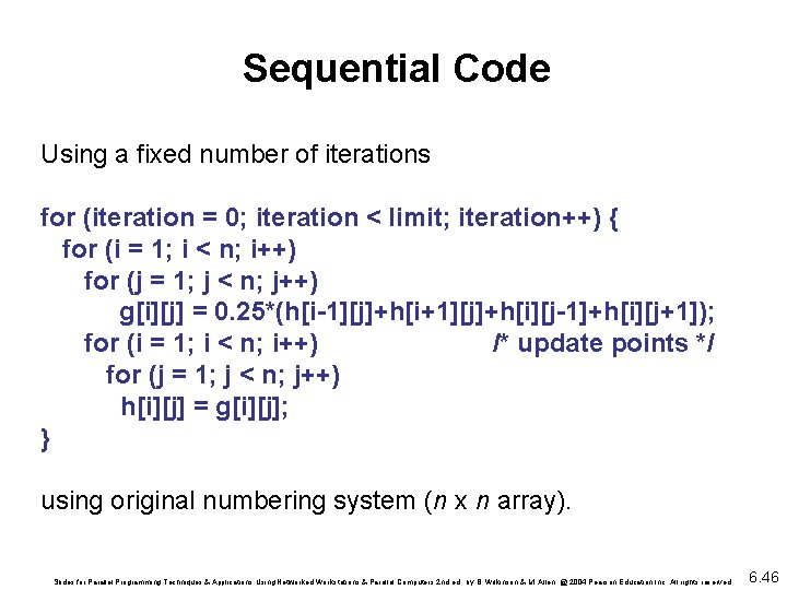 Sequential Code Using a fixed number of iterations for (iteration = 0; iteration <