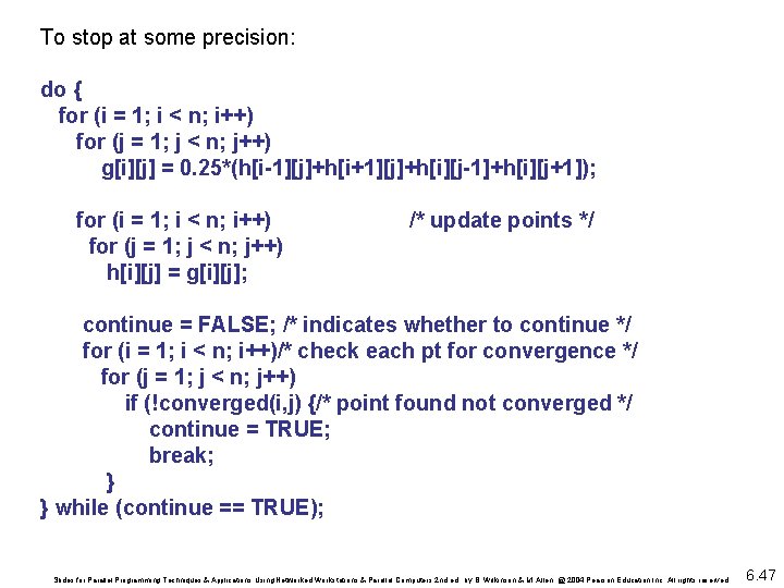 To stop at some precision: do { for (i = 1; i < n;